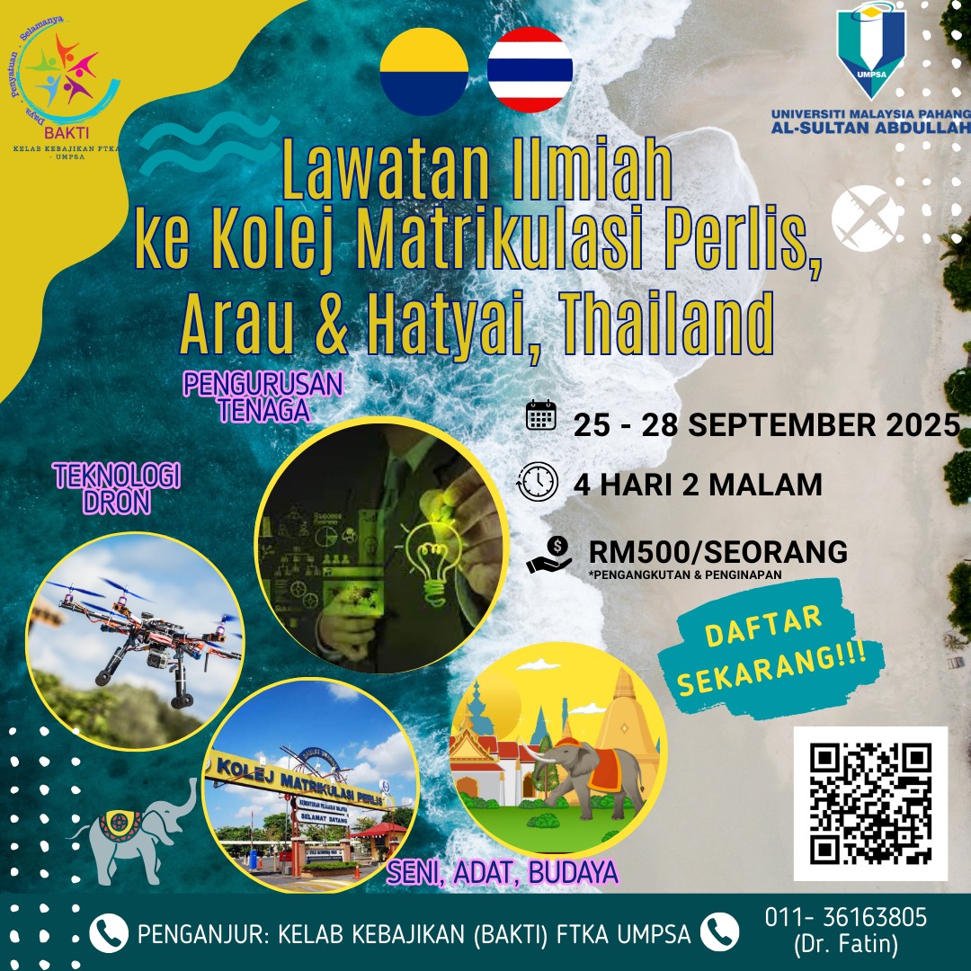 Lawatan Ilmiah ke Kolej Matrikulasi Perlis, Arau dan Hatyai, Thailand anjuran Kelab Kebajikan BAKTI Fakulti Teknologi Kejuruteraan Awam, Universiti Malaysia Pahang Al-Sultan Abdullah yang akan diadakan pada 25 hingga 28 September 2025